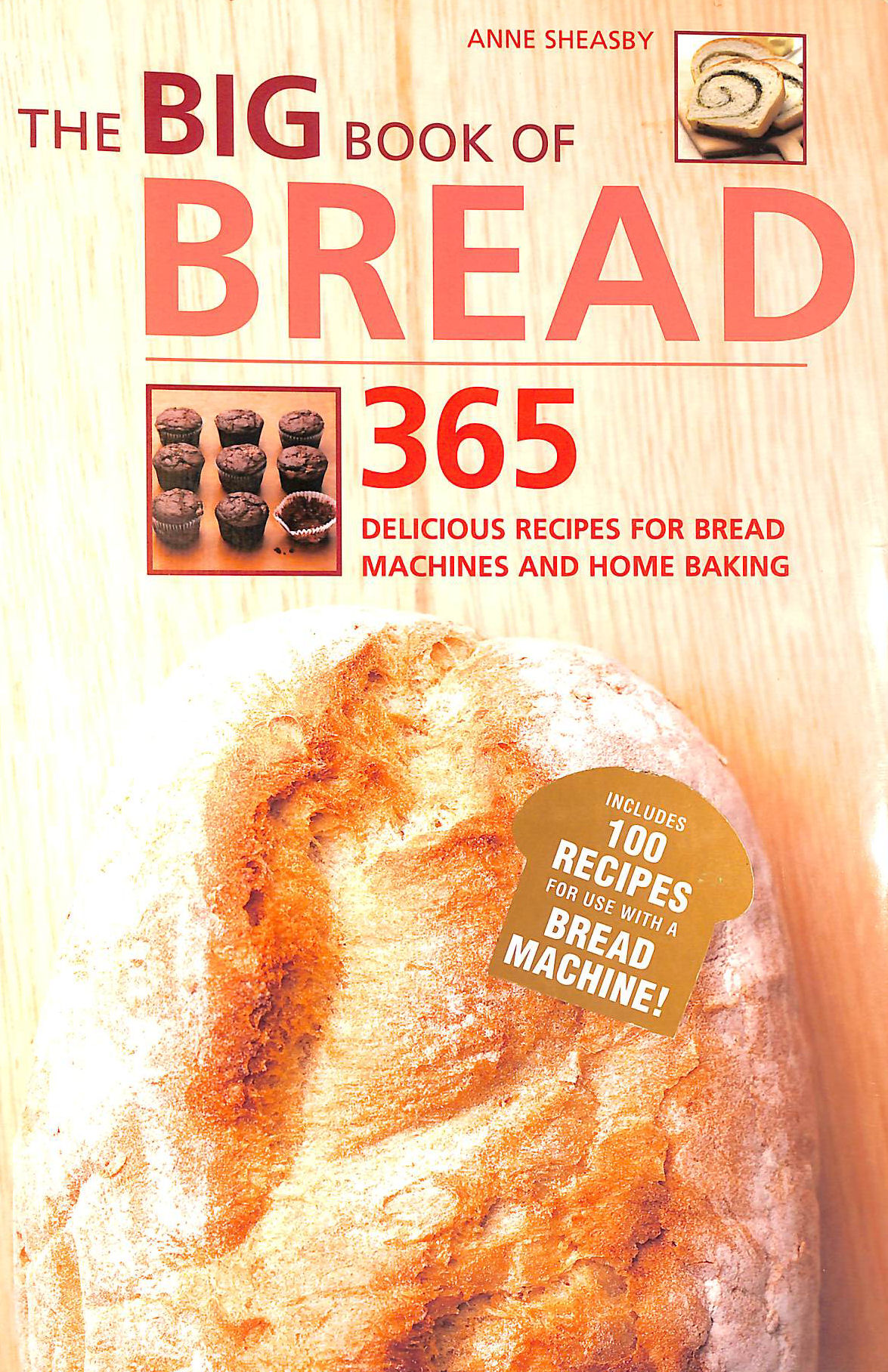 SHEASBY, ANNE - The Big Book of Bread: 365 Recipes for Bread Machines and Home Baking