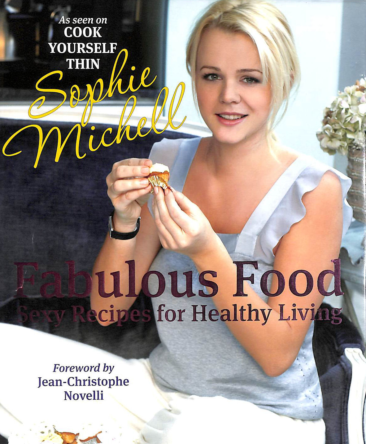 MICHELL, SOPHIE - Fabulous Food: Sexy Recipes for Healthy Living
