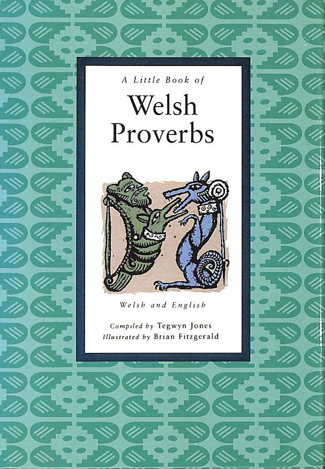MORRIS-JONES, DEWI [EDITOR]; FITZGERALD, BRIAN [ILLUSTRATOR]; - A Little Book of Welsh Proverbs (Little Welsh bookshelf)