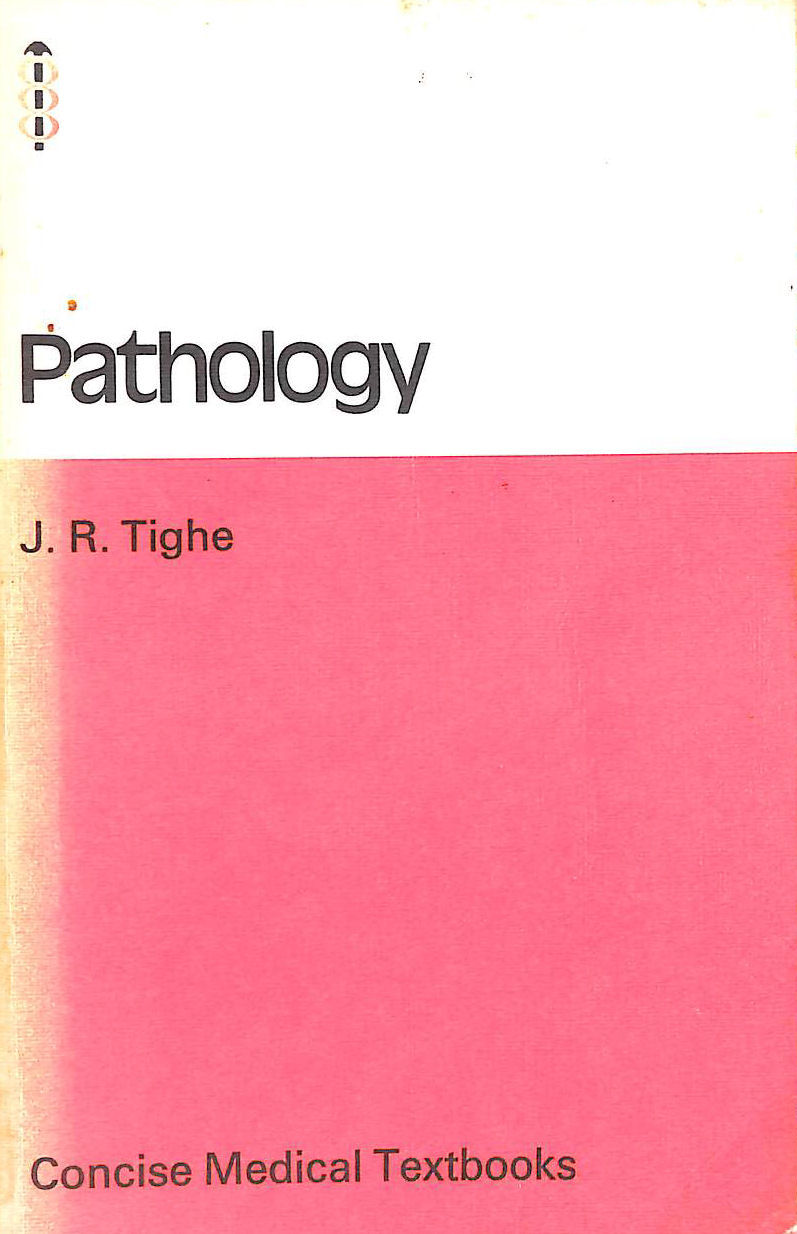 PINNIGER, J.L.; TIGHE, J. R. [EDITOR] - Pathology (Concise Medicine Textbooks)