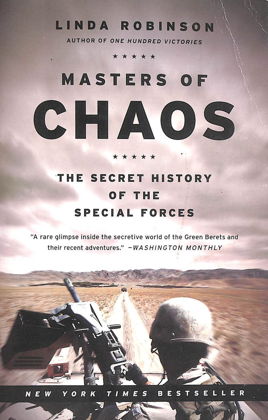 ROBINSON, LINDA - Masters of Chaos: The Secret History of the Special Forces
