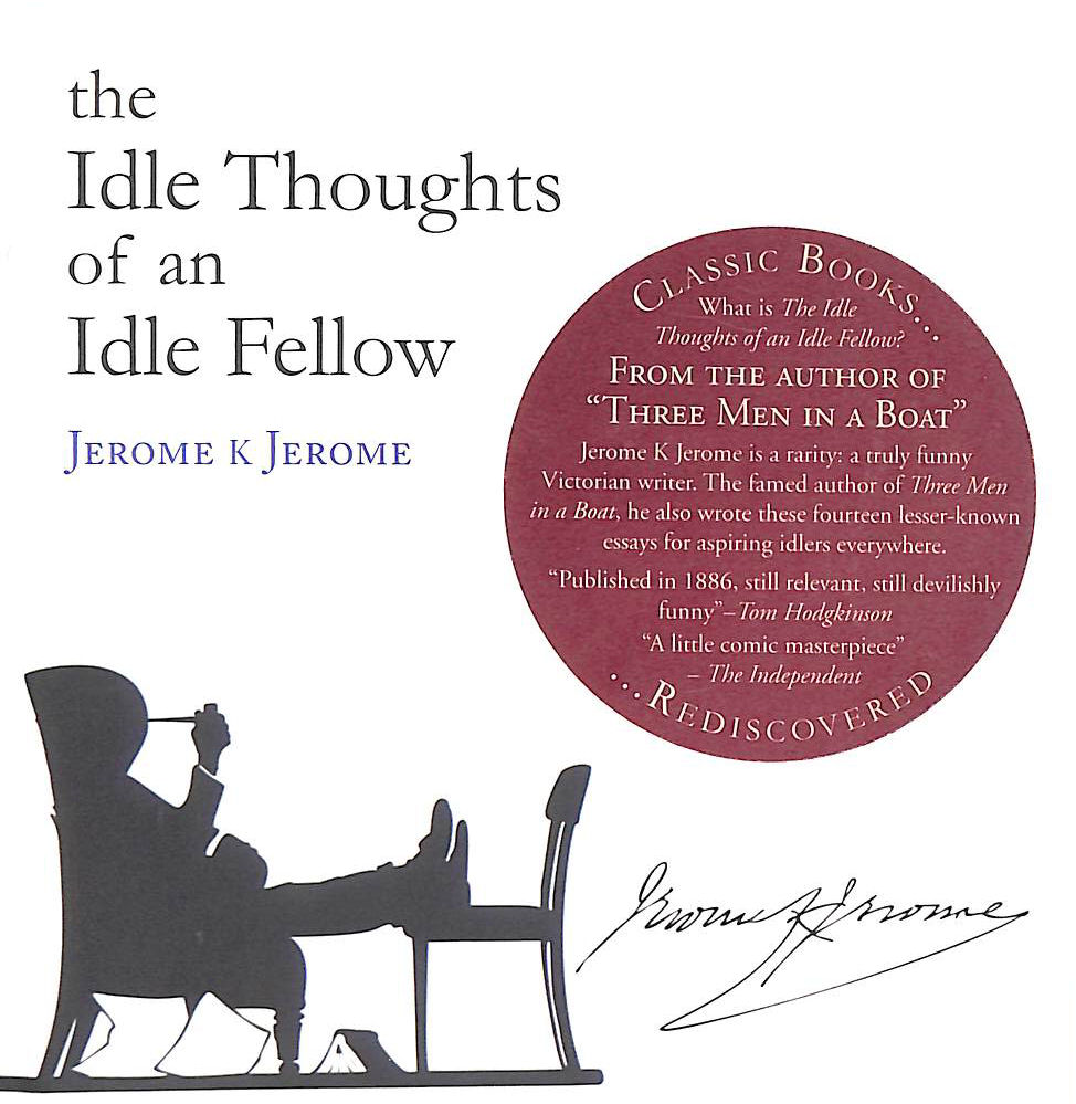 JEROME, JEROME K - The Idle Thoughts of an Idle Fellow (Snowbooks Signature Series)