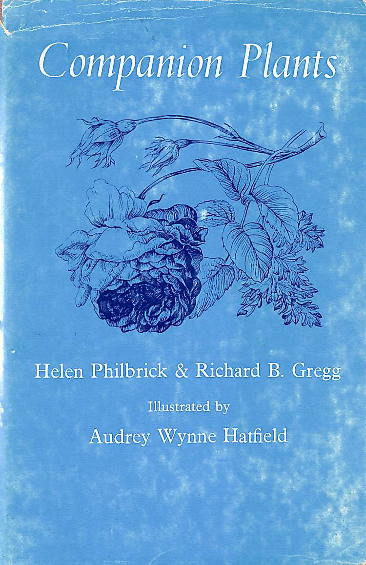 PHILBRICK, HELEN AND GREGG, RICHARD B.; AUDREY WYNNE HATFIELD [ILLUSTRATOR] - Companion Plants
