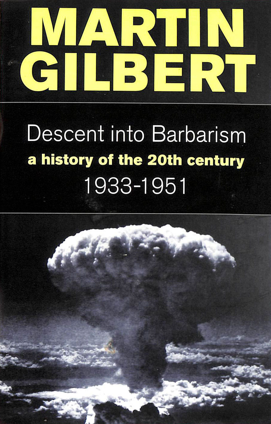 GILBERT, MARTIN - Descent Into Barbarism: A History of the 20th Century 1933-1951