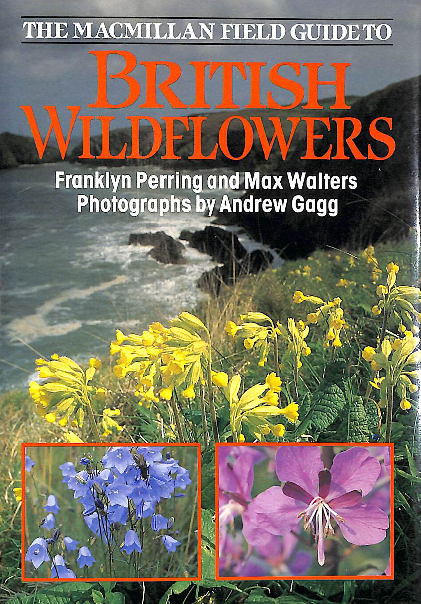 PERRING, FRANKLYN; WALTERS, MAX; GAGG, ANDREW [ILLUSTRATOR] - The Macmillan Field Guide To British Wildflowers