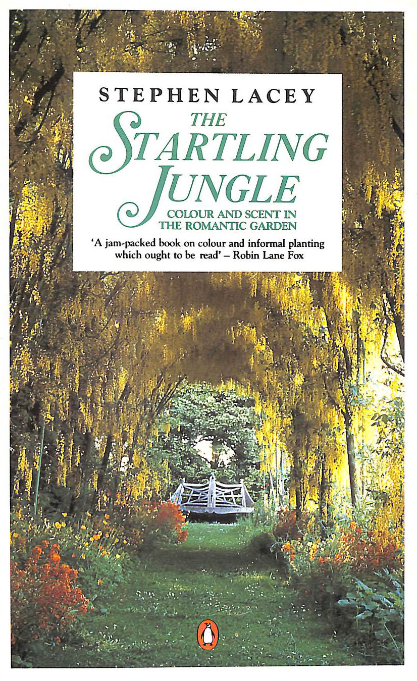 LACEY, STEPHEN - The Startling Jungle: Colour and Scent in the Romantic Garden