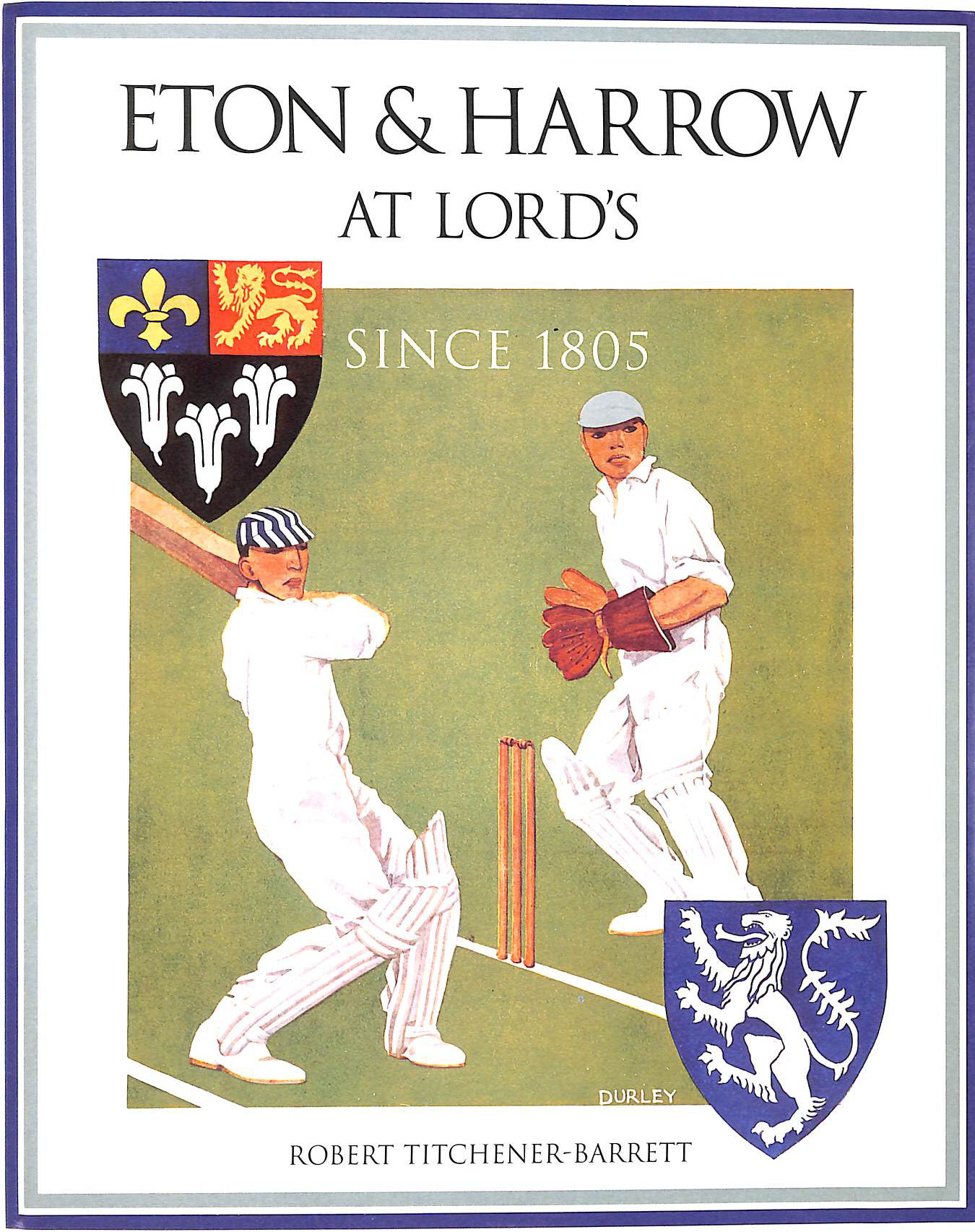 BARRETT, ROBERT TICHENER - Eton and Harrow at Lords: Since 1805