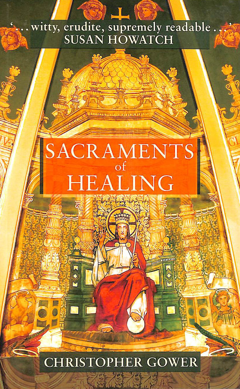 GOWER, REVD CHRISTOPHER - Sacraments Of Healing
