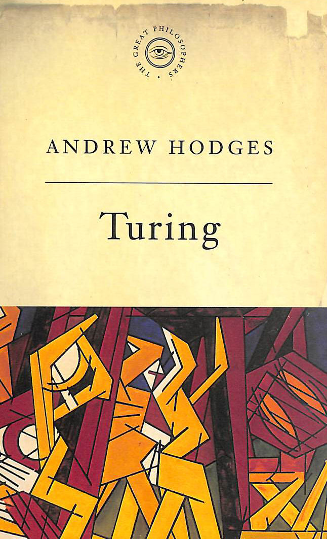 HODGES, ANDREW - The Great Philosophers: Turing