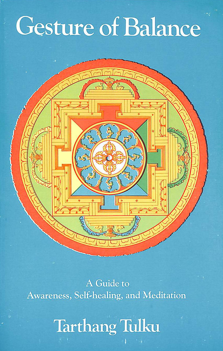 TULKU, TARTHANG - Gesture of Balance: A Guide to Awareness, Self-Healing, & Meditation (Nyingma Psychology Series)
