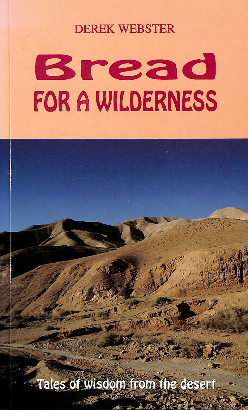 WEBSTER, DEREK H. - Bread for a Wilderness: Tales of Wisdom from the Desert -Signed by the Author