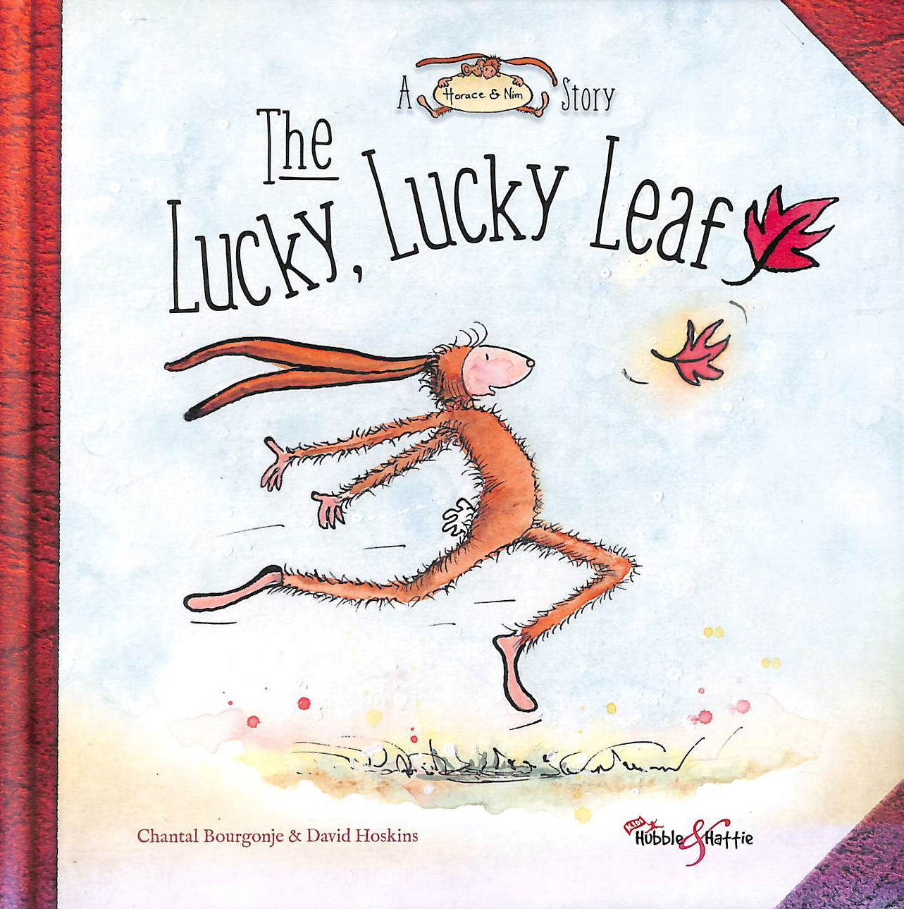 CHANTAL BOURGONJE; DAVID HOSKINS - The lucky, lucky leaf: A Horace and Nim Story (Horace & Nim Story)