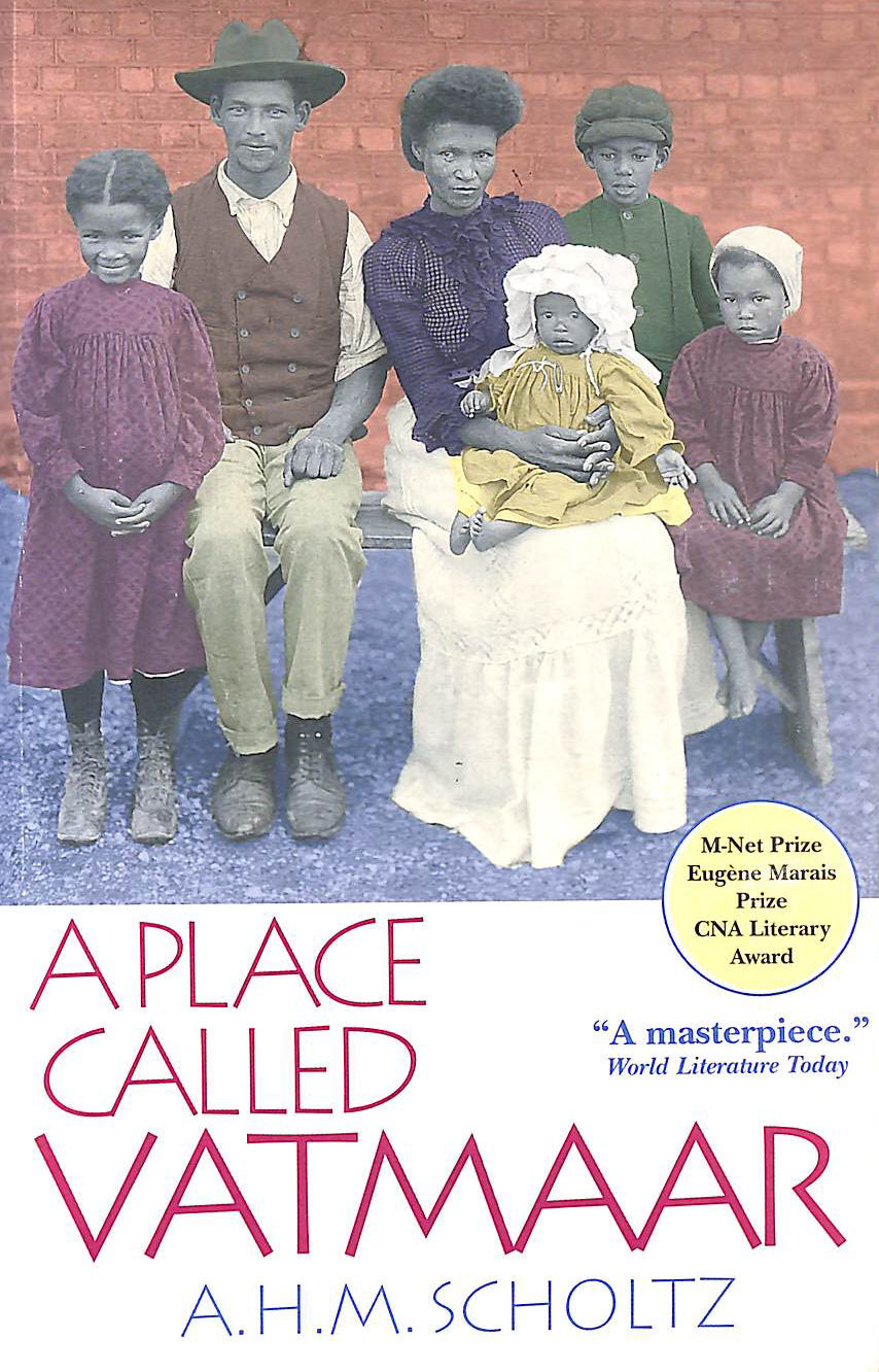 SCHOLTZ, A.H.M.; VAN WYK, CHRIS [TRANSLATOR] - A Place Called Vatmaar: A Living Story of a Time That Is No More