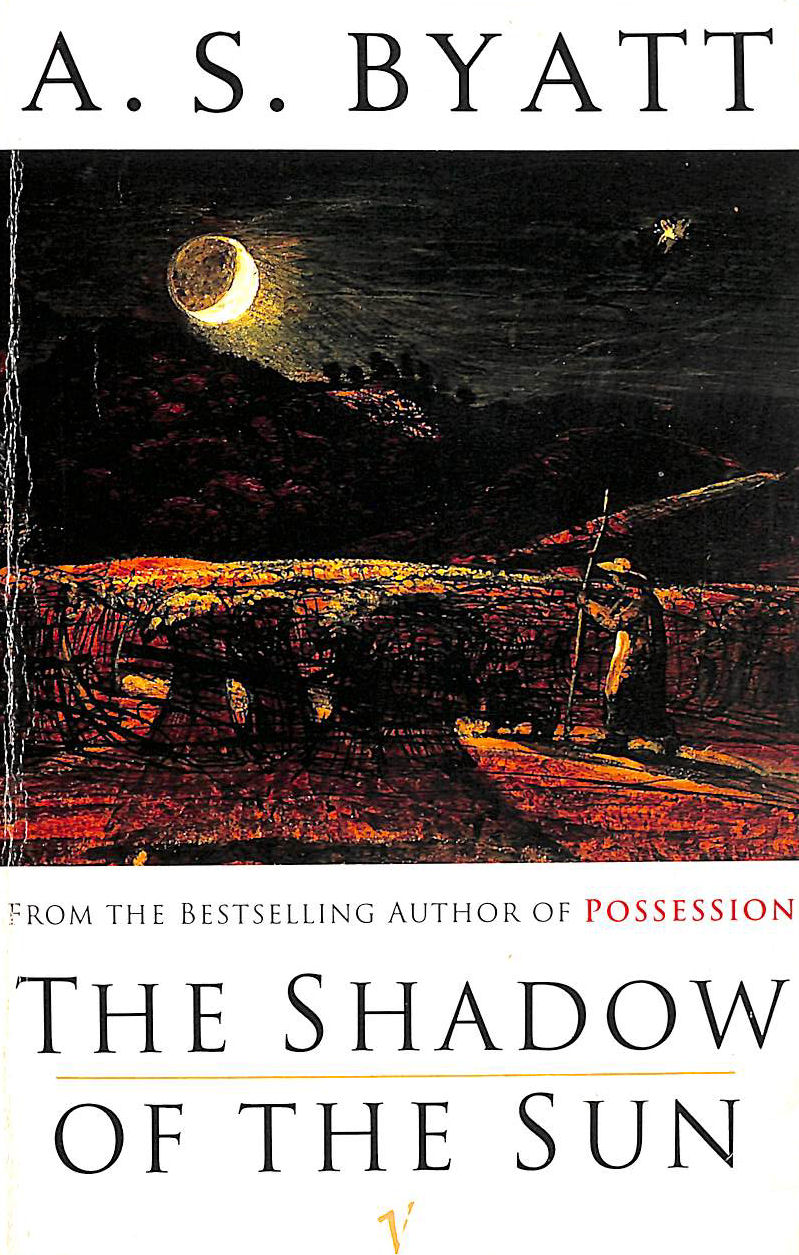 BYATT, A S - The Shadow of the Sun: A Novel