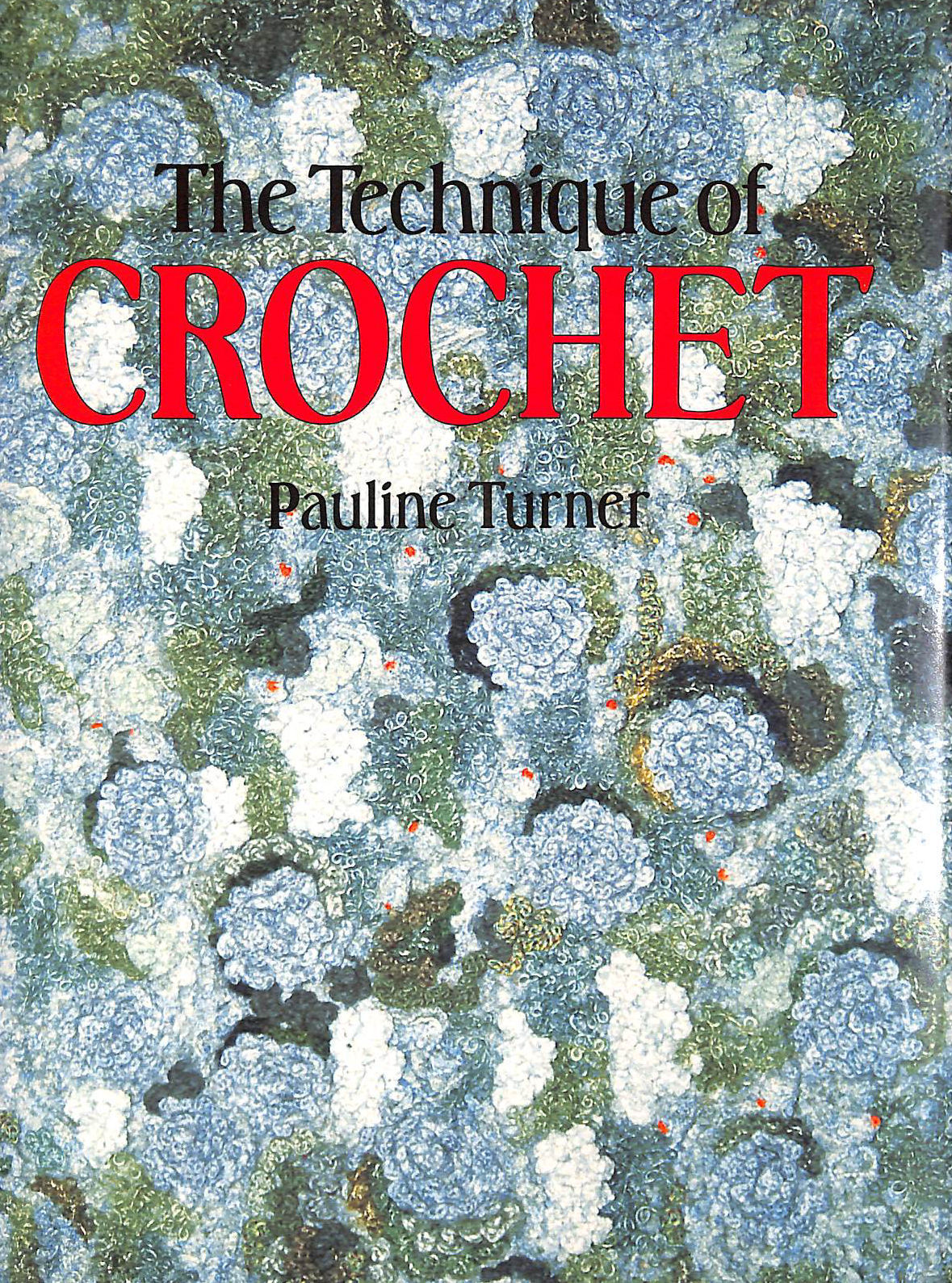 TURNER, PAULINE - The Technique of Crochet
