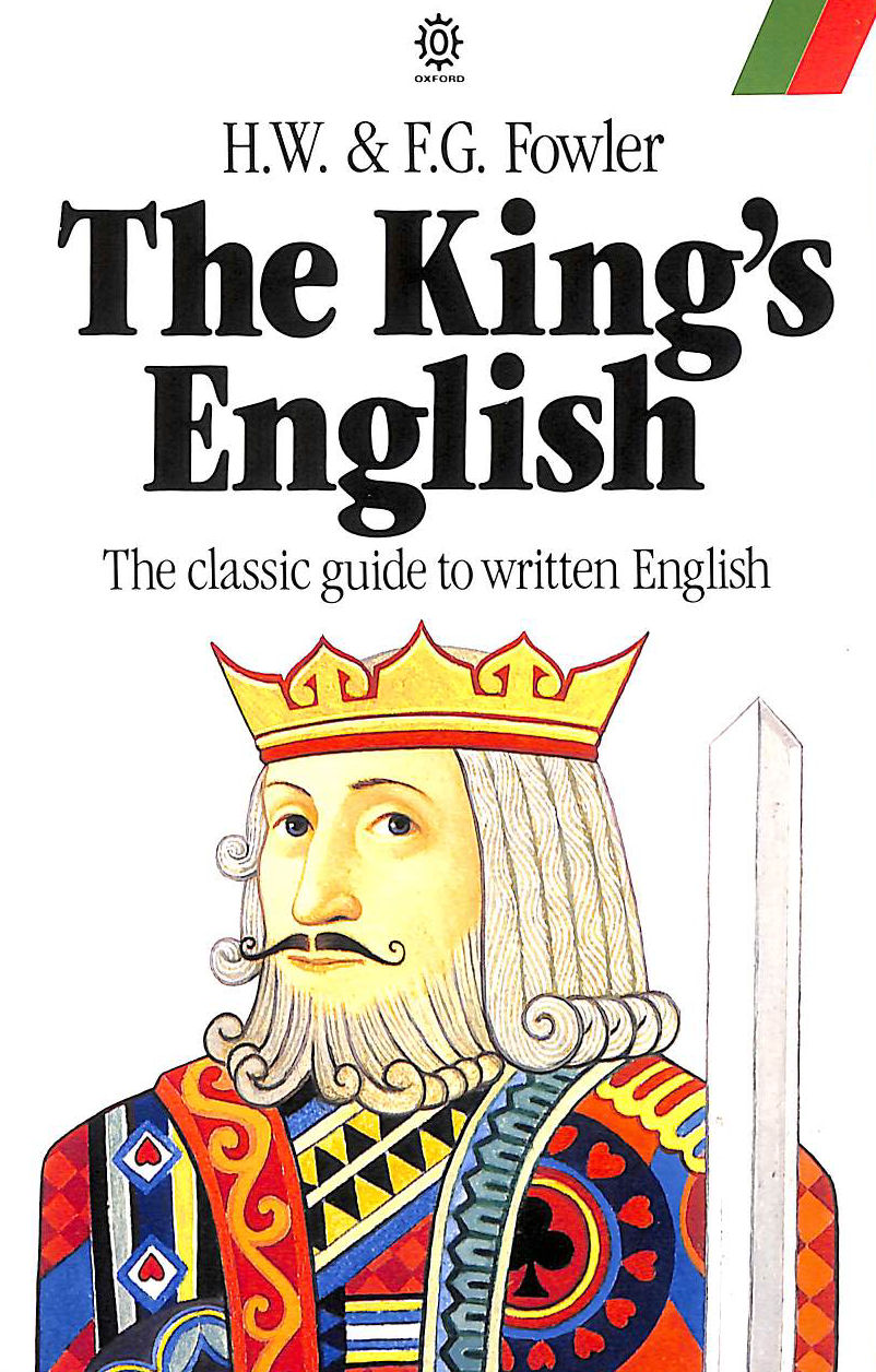 HENRY W. FOWLER; FRANK G. FOWLER - The King's English