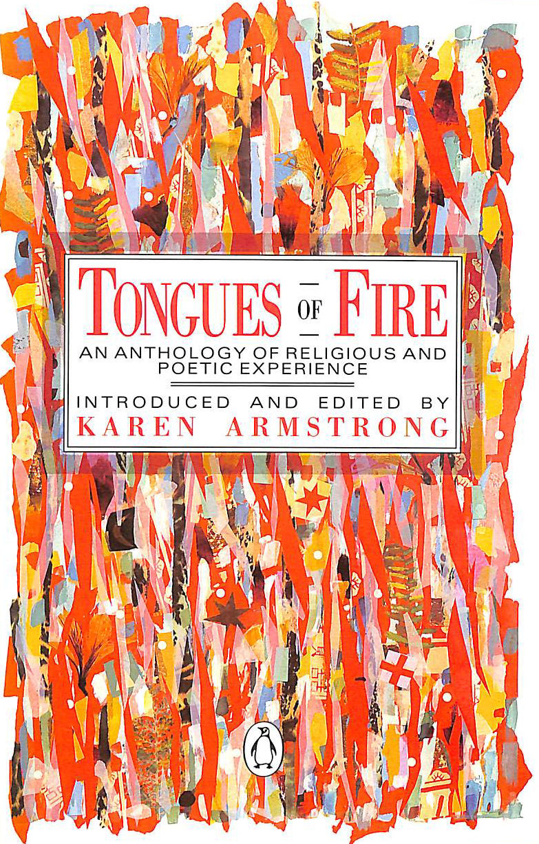 ARMSTRONG, KAREN [EDITOR] - Tongues of Fire: An Anthology of Religious and Poetic Experience