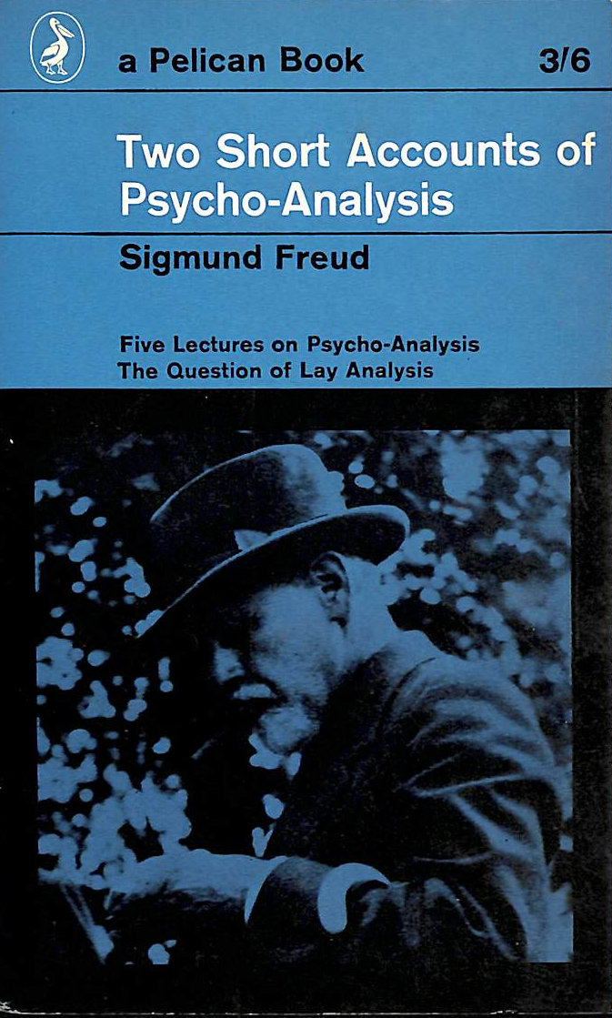 FREUD, SIGMUND - Two Short Accounts of Psycho-Analysis(Five Lectures On Psycho-Analysis & the Question of Lay Analysis)