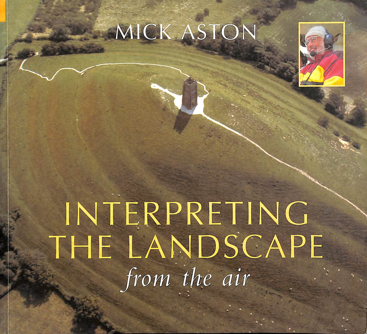 MICK ASTON - Interpreting the Landscape from the Air