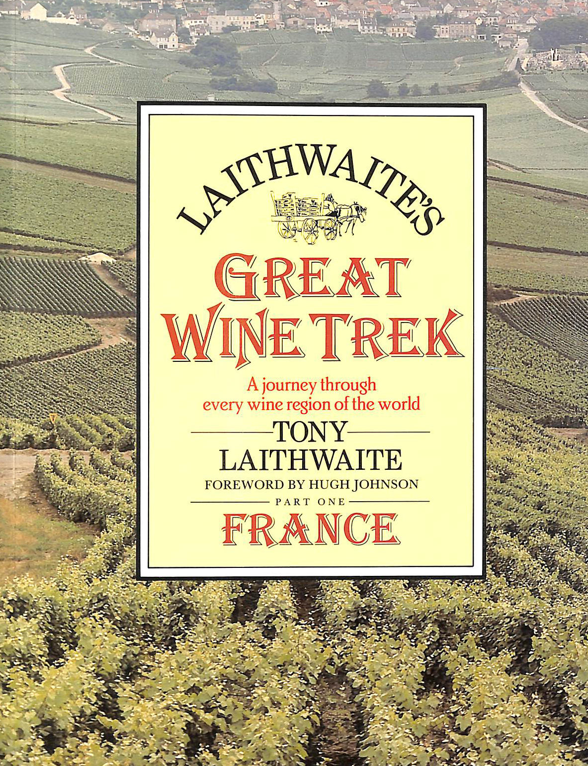 LAITHWAITE, TONY - Great Wine Trek: Pt.1