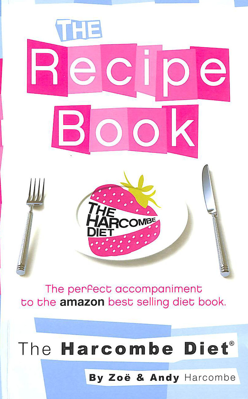 HARCOMBE, ZOE - The Harcombe Diet: The Recipe Book