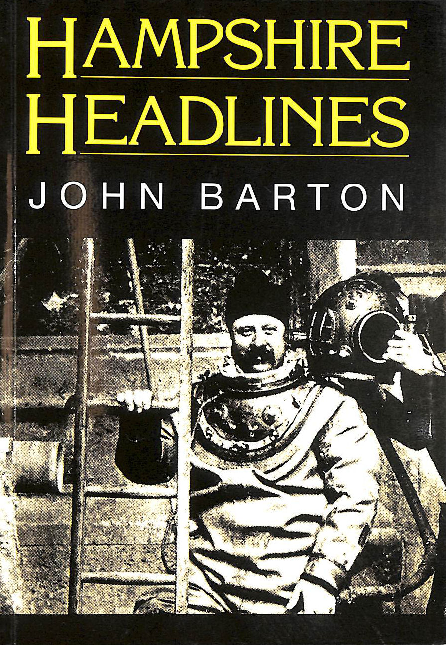 BARTON, JOHN G. - Hampshire Headlines -Signed by the Author