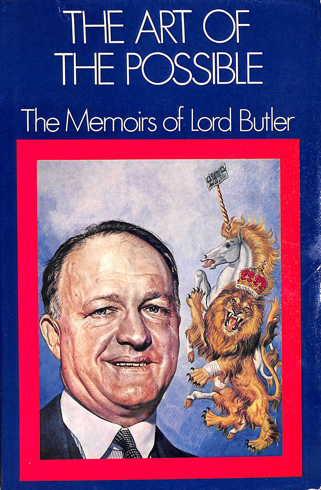 BUTLER, LORD - Art of the Possible: Memoirs