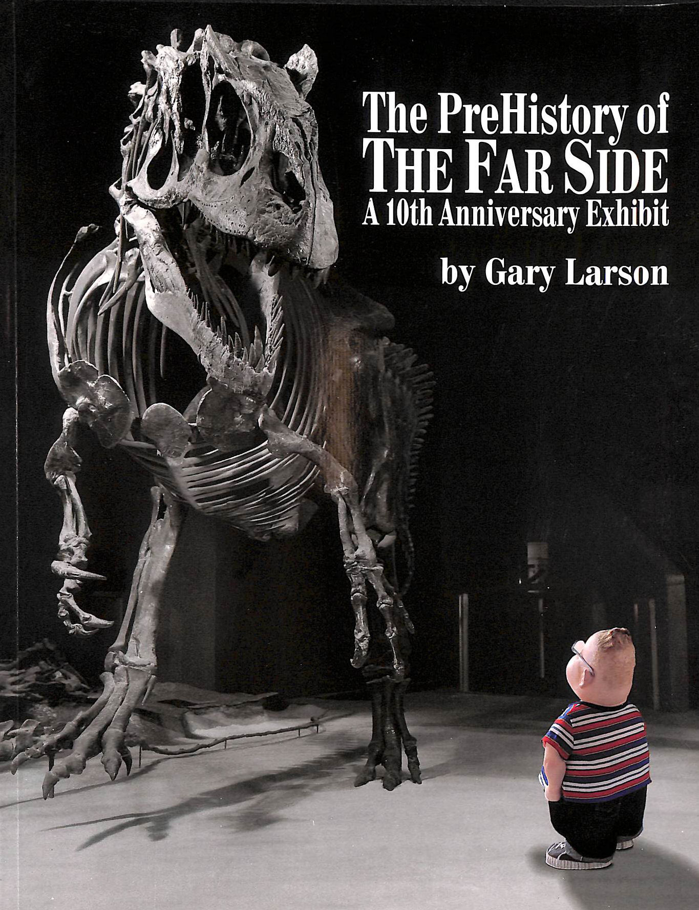 LARSON, GARY; LARSON, GARY [ILLUSTRATOR] - PreHistory Of The Far Side: 10th Anniversary Exhibit