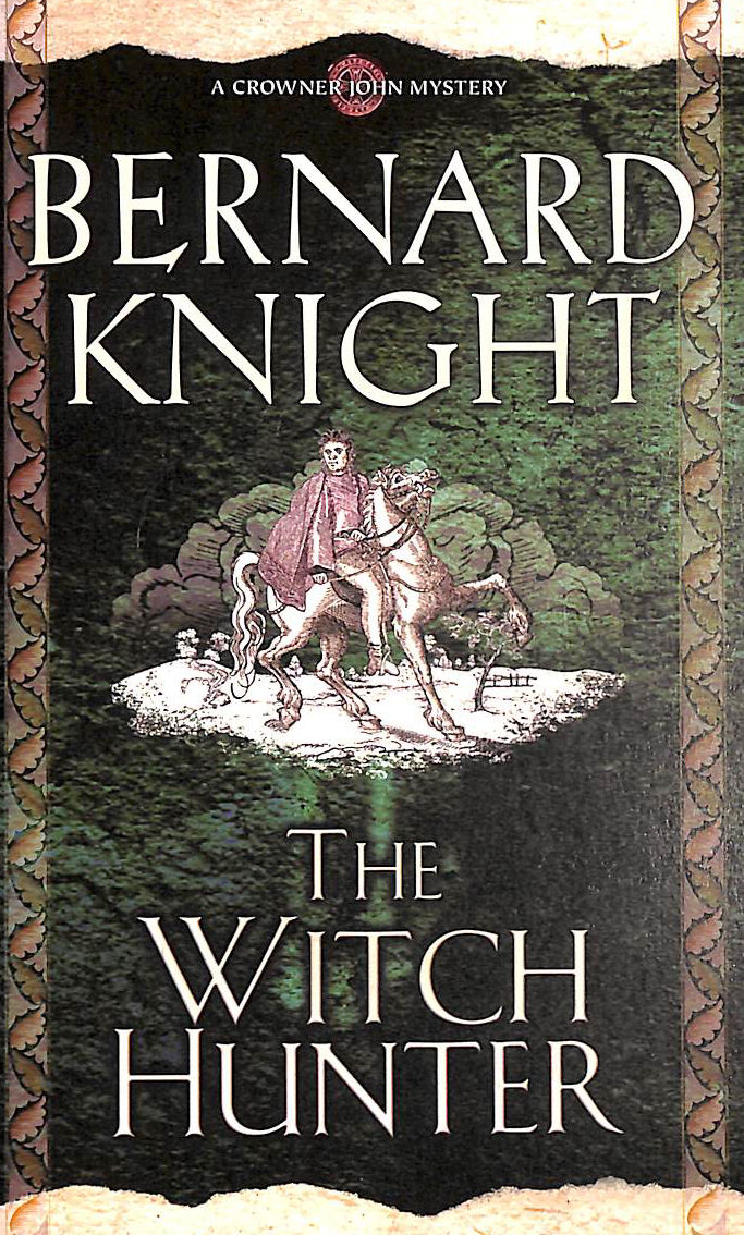 KNIGHT, BERNARD - Witch Hunter (Crowner John Mysteries)