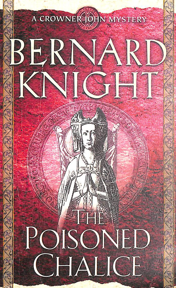 KNIGHT, BERNARD - The Poisoned Chalice: A Crowner John Mystery