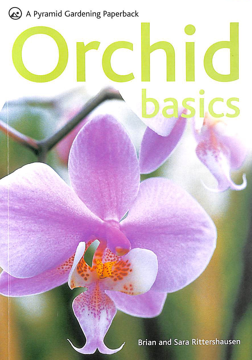 RITTERSHAUSEN, BRIAN; RITTERSHAUSEN, SARA - Orchid Basics (Pyramids)