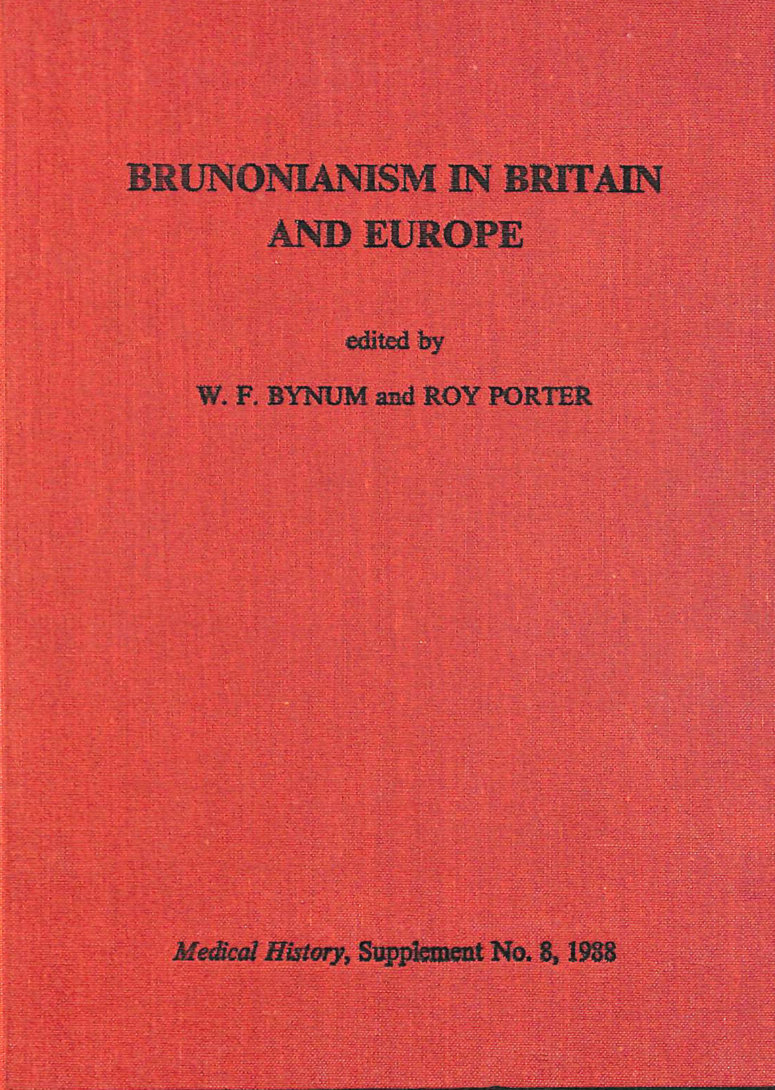 PORTER, ROY; BYNUM, W F [EDS] - Brunonianism in Britain and Europe