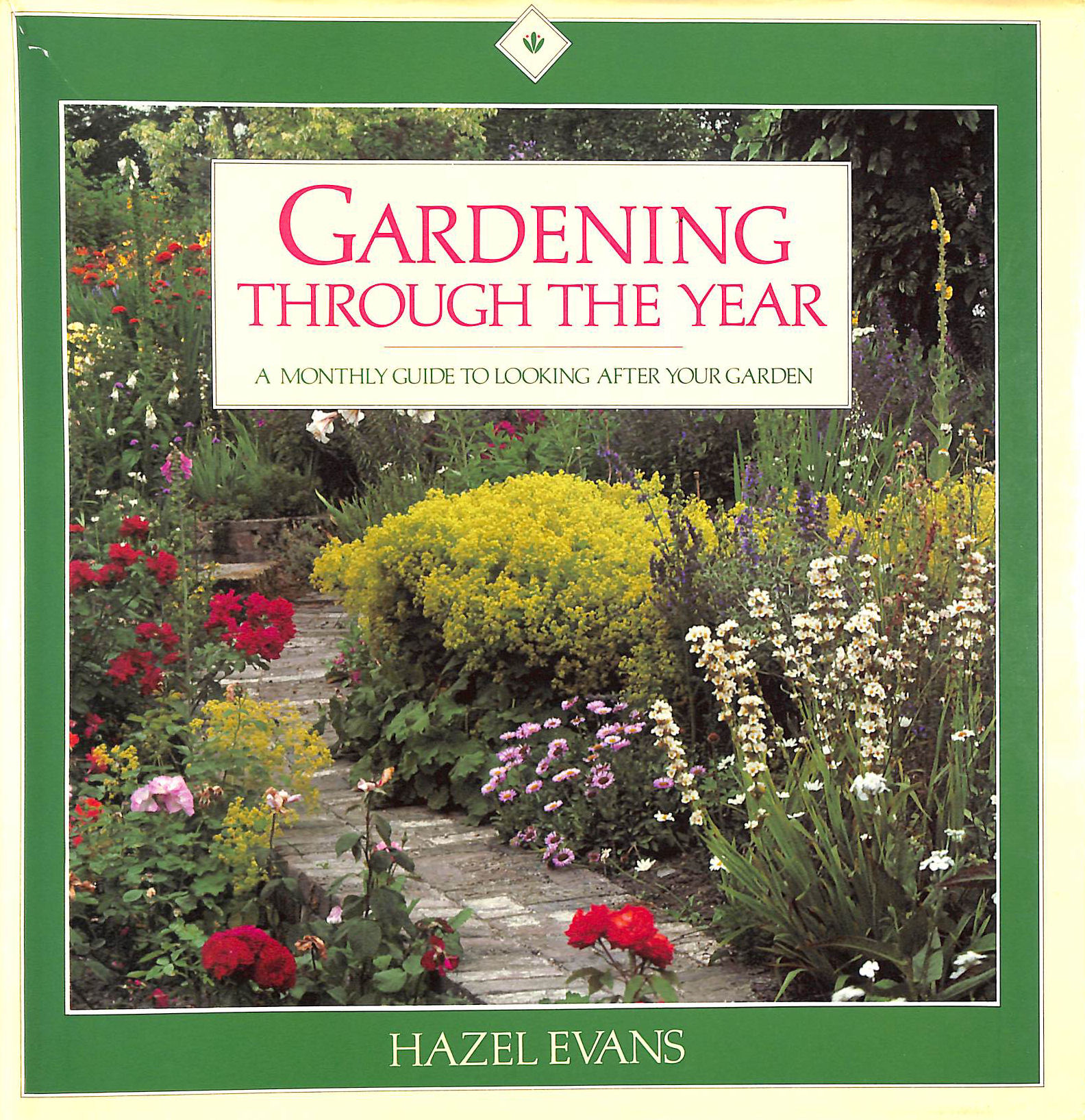 HAZEL EVANS - Gardening Through the Year, A Monthly Guide to Looking After Your Garden