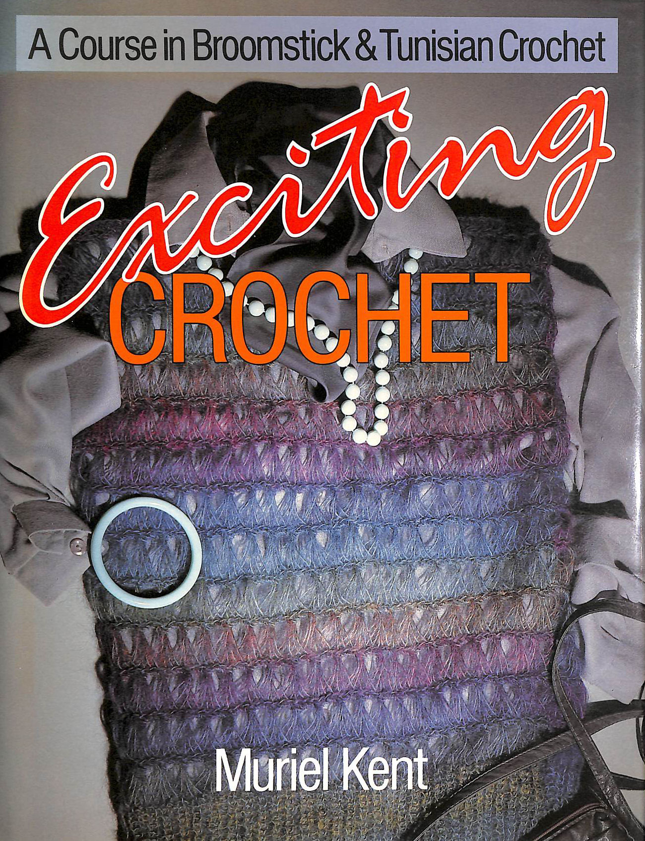 KENT, MURIEL - Exciting Crochet