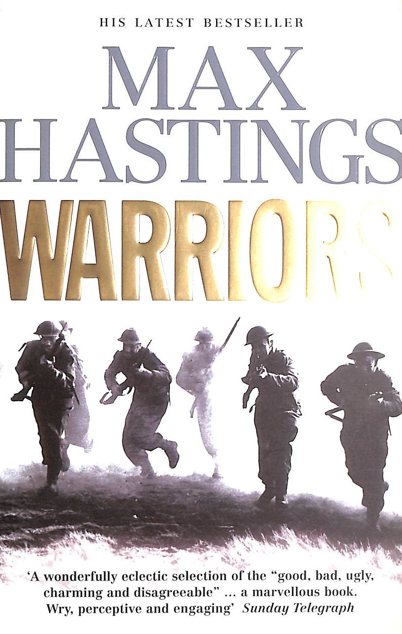 HASTINGS, MAX - Warriors: Extraordinary Tales from the Battlefield