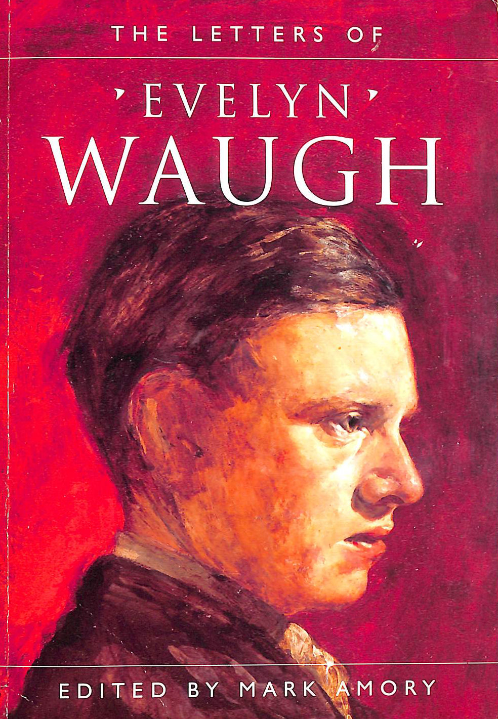 WAUGH, EVELYN; AMORY, MARK [EDITOR] - Letters Of Evelyn Waugh
