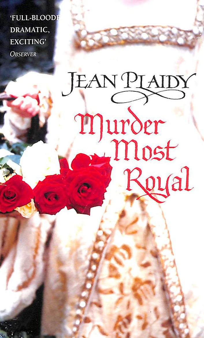PLAIDY, JEAN - Murder Most Royal: (Tudor Saga) (Tudor Saga, 5)