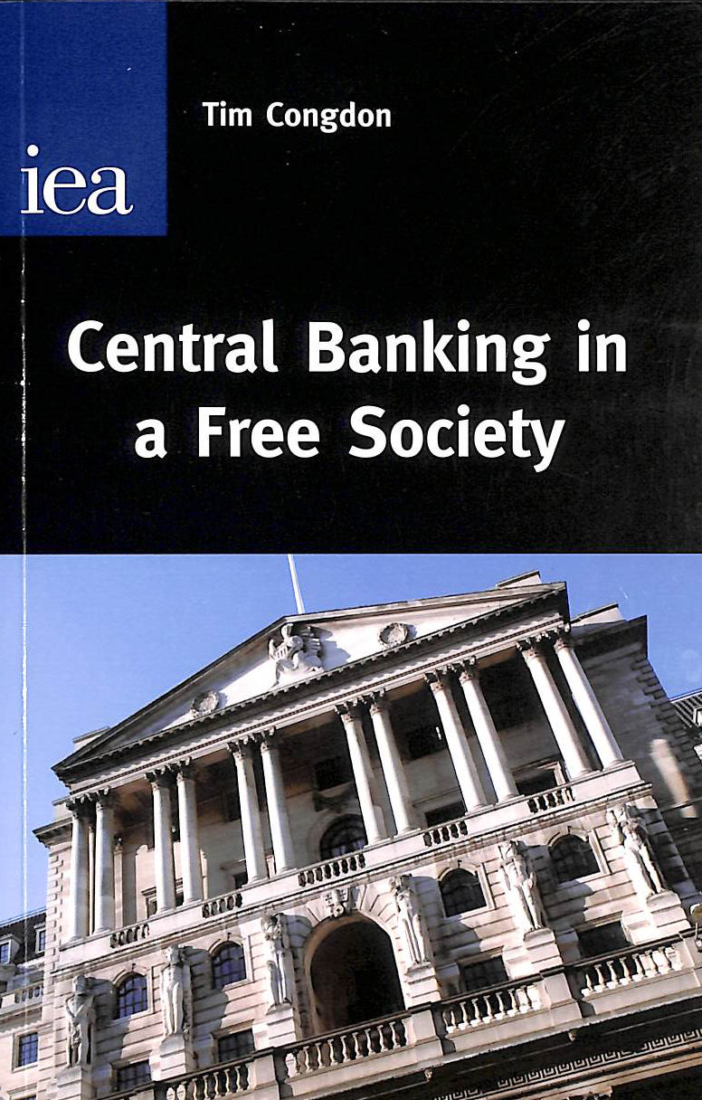 CONGDON, TIM - Central Banking in a Free Society (Hobart Paper)