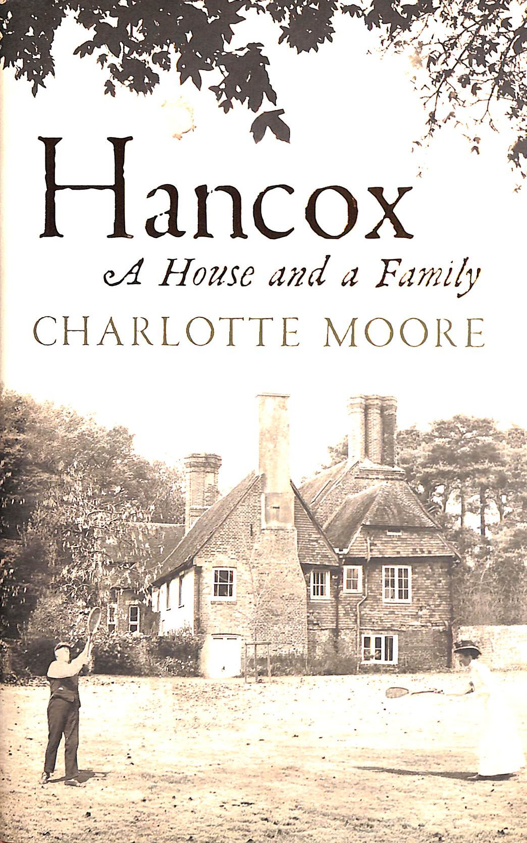 MOORE, CHARLOTTE - Hancox: A House And A Family