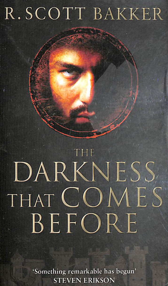 BAKKER, R. SCOTT - The Darkness That Comes Before: Book 1 of the Prince of Nothing