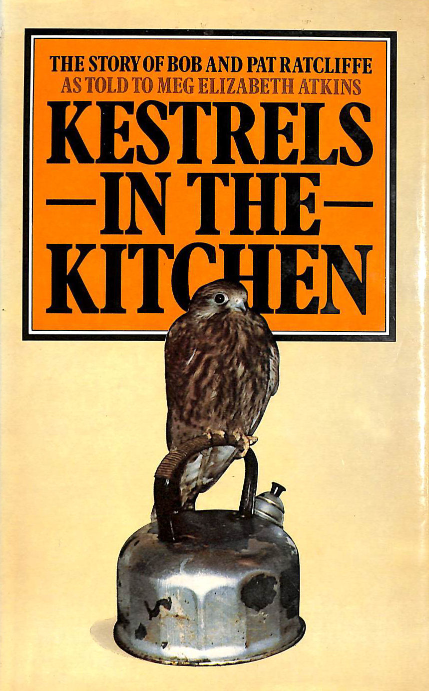 ATKINS, MEG ELIZABETH - Kestrels in the Kitchen: Story of Bob and Pat Ratcliffe