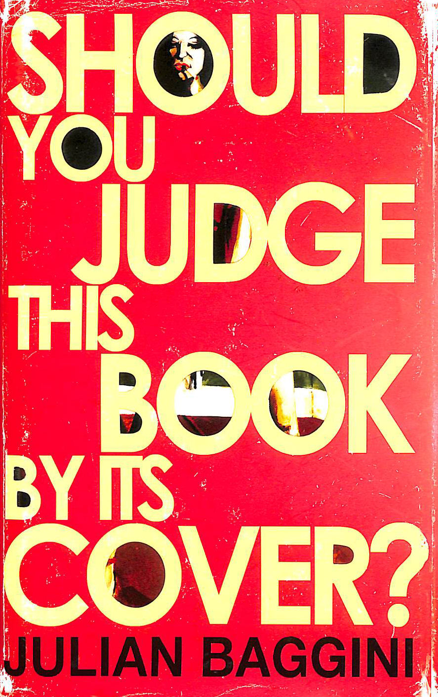 BAGGINI, JULIAN - Should You Judge This Book by its Cover?