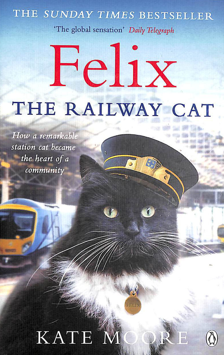 MOORE, KATE - Felix the Railway Cat