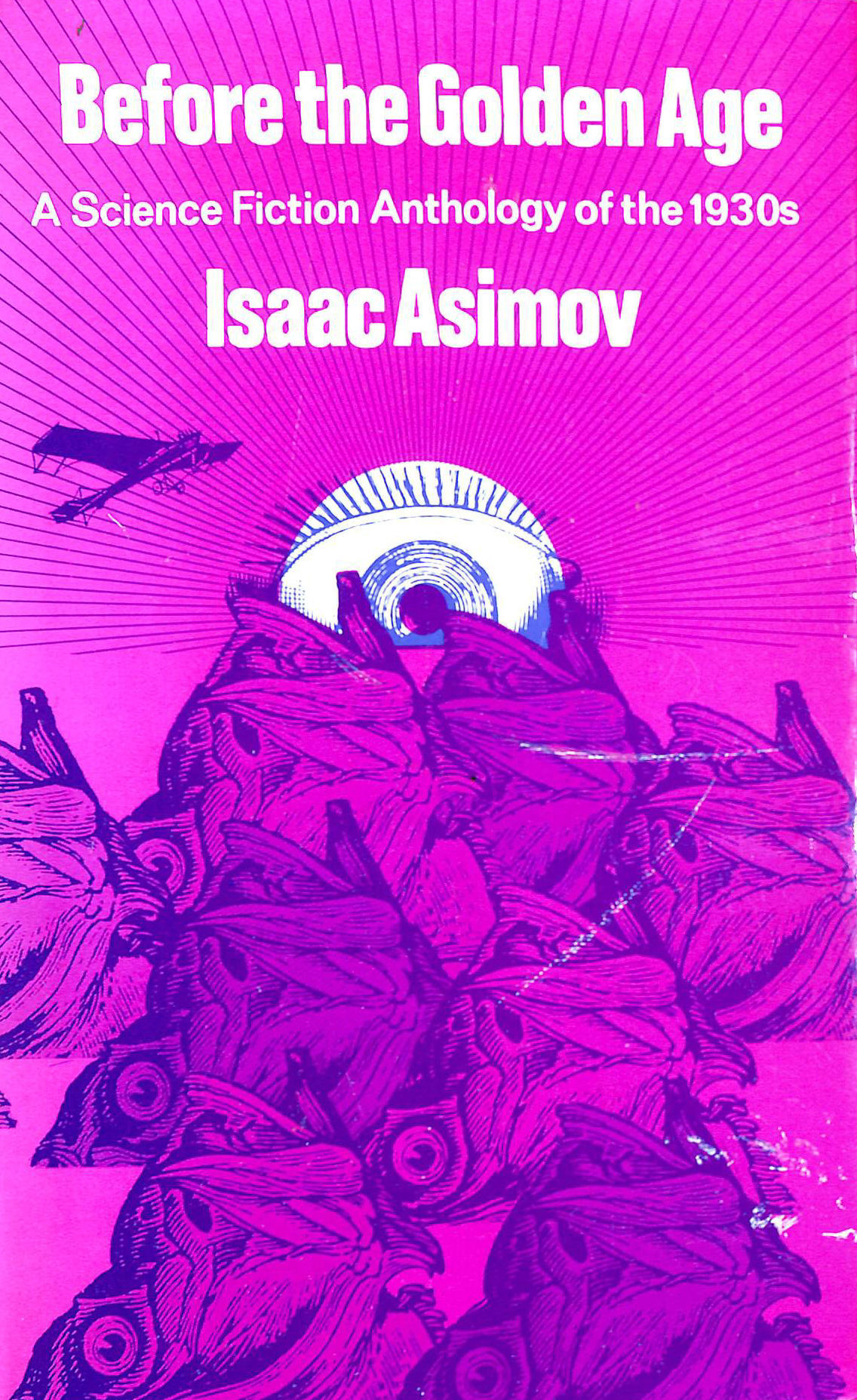 COLLECTED BY ISACC ASIMOV - Before the Golden Age. A Science Fiction Anthology of the 1930s.