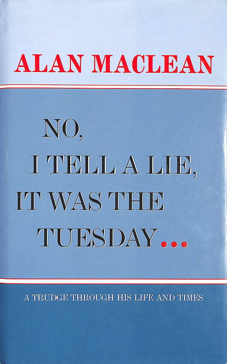 MACLEAN, ALAN - No, I Tell a Lie, it Was the Tuesday