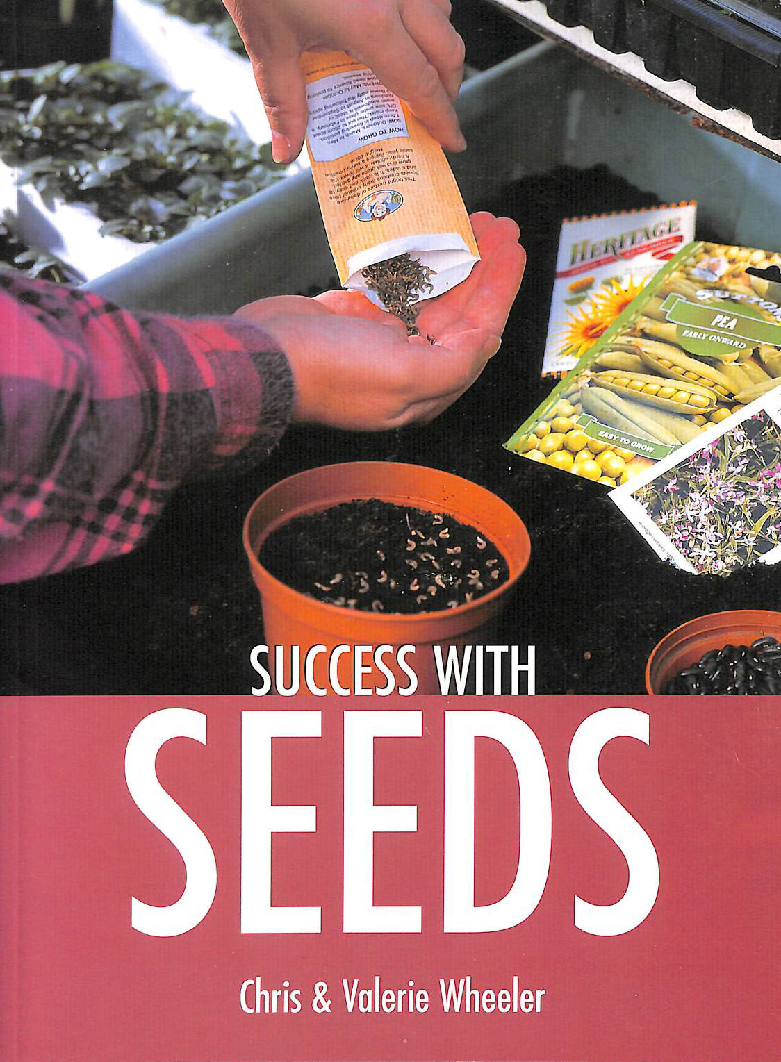 WHEELER, VALERIE; WHEELER, CHRIS - Success with Seeds