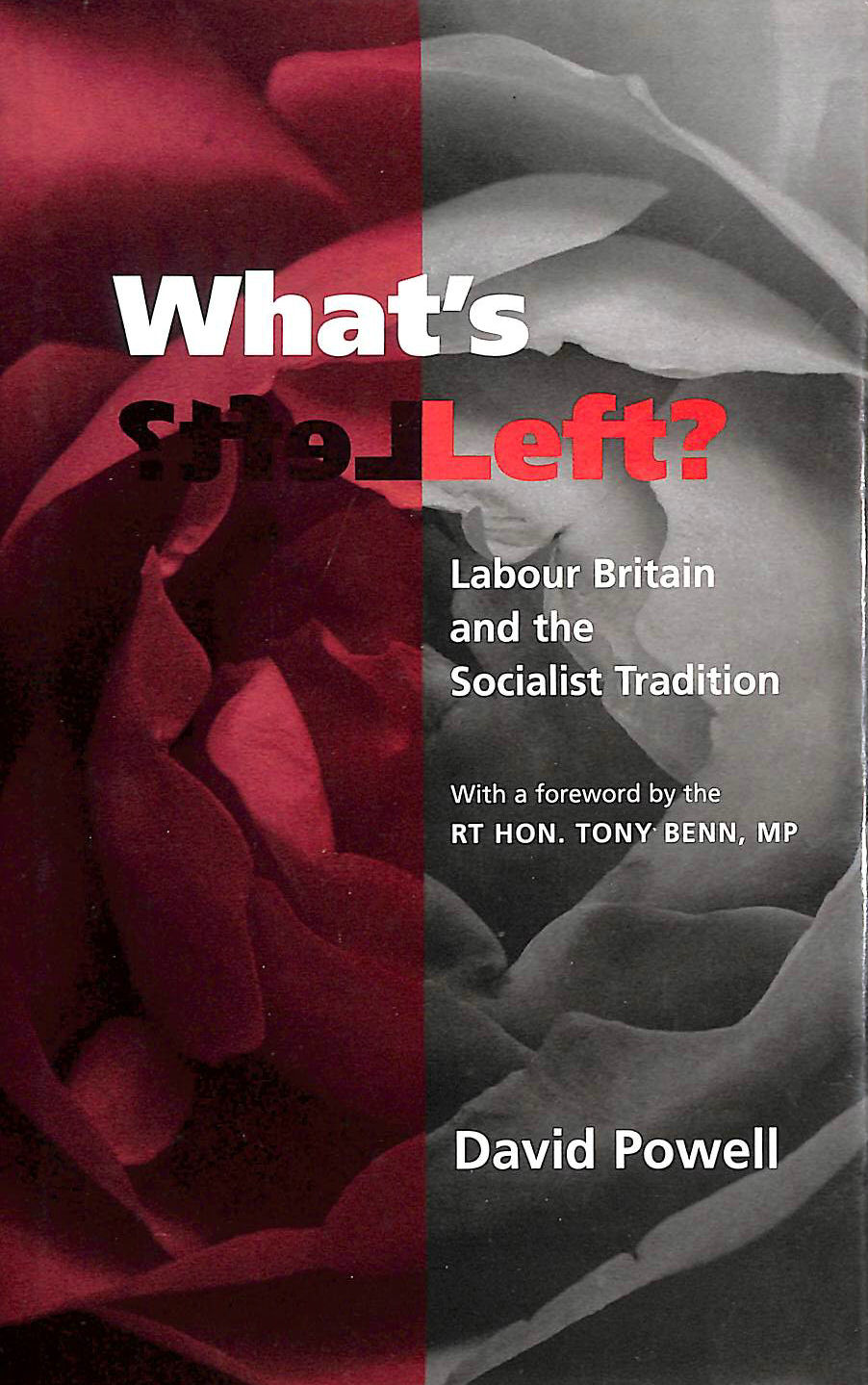 POWELL, DAVID - What's Left?: Labour Britain and the Socialist Tradition