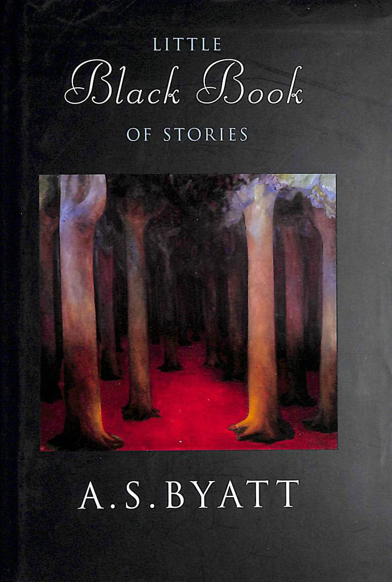 BYATT, A.S. - The Little Black Book Of Stories