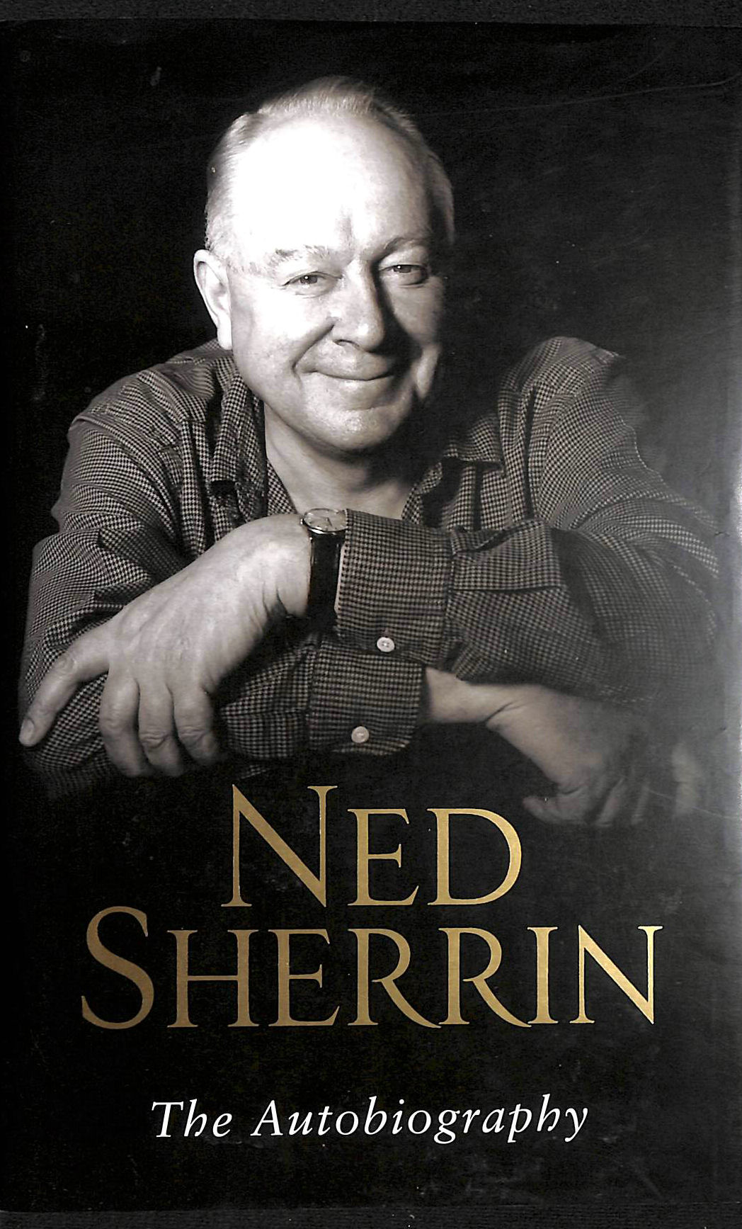 SHERRIN, NED - Ned Sherrin: The Autobiography: The Autobiography