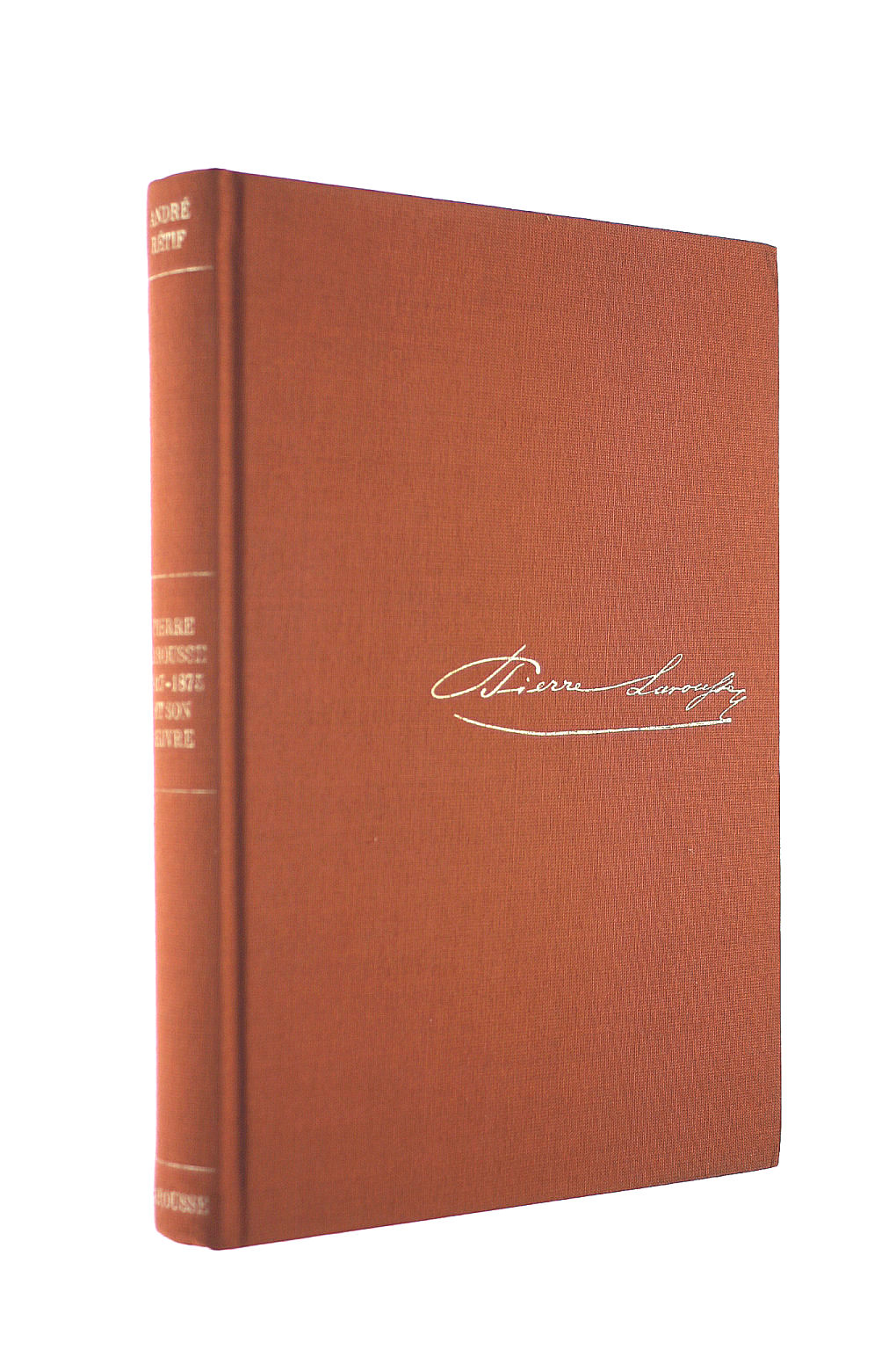 RETIF, ANDRE - Pierre Larousse et son oeuvre, 1817-1875